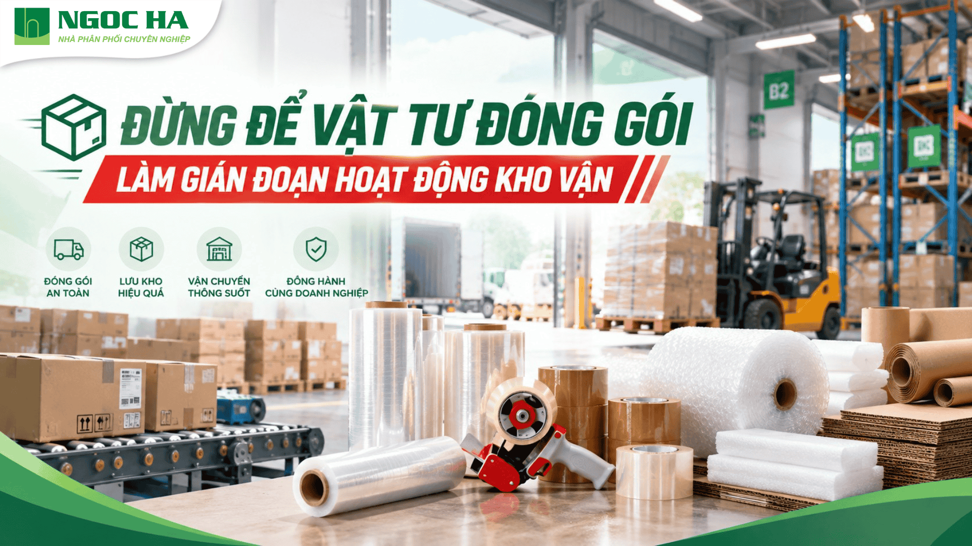 ĐỪNG ĐỂ VẬT TƯ ĐÓNG GÓI LÀM GIÁN ĐOẠN HOẠT ĐỘNG KHO VẬN