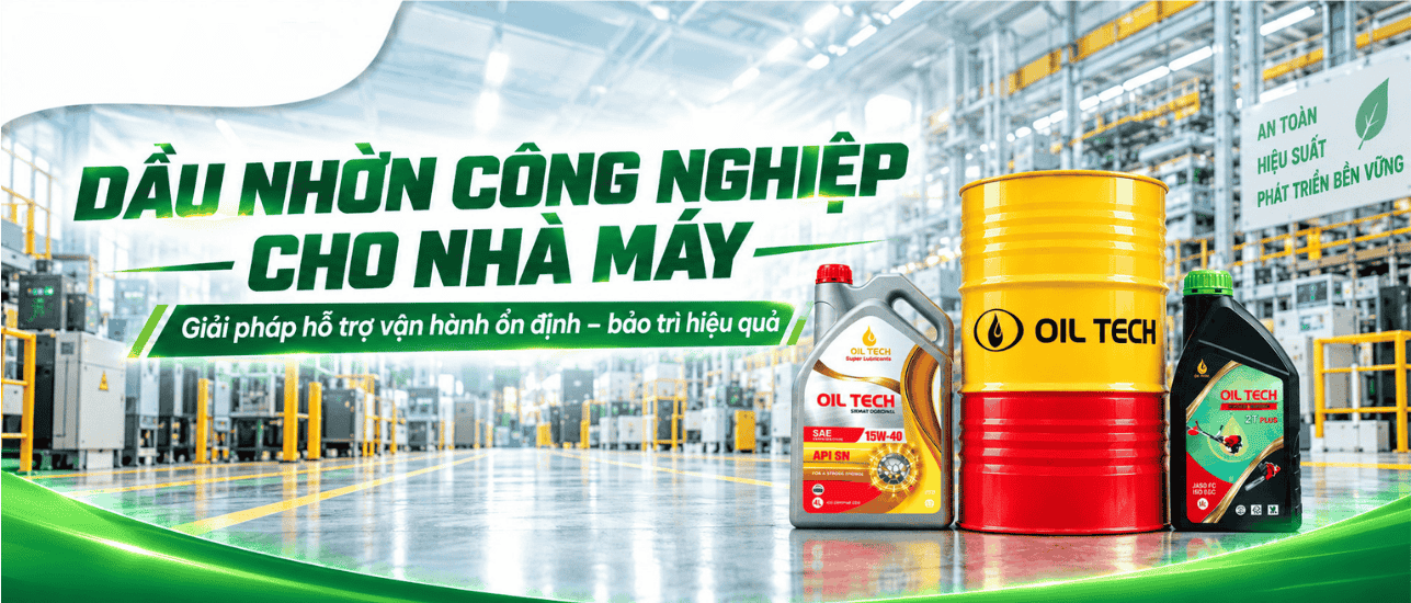 DẦU NHỜN CHO NHÀ MÁY – HỖ TRỢ VẬN HÀNH ỔN ĐỊNH