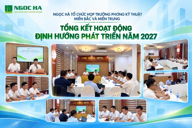 NGỌC HÀ TỔ CHỨC HỌP TRƯỞNG PHÒNG KỸ THUẬT MIỀN BẮC VÀ MIỀN TRUNG: TỔNG KẾT HOẠT ĐỘNG, ĐỊNH HƯỚNG PHÁT TRIỂN NĂM 2027